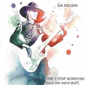 Ida Nielsen - Time 2 Stop Worrying (bout the weird stuff) mp3 album
