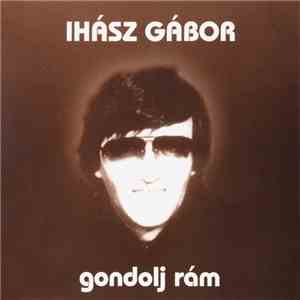 Ihász Gábor - Gondolj Rám mp3 album