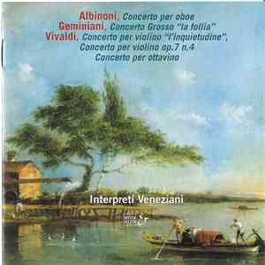 Interpreti Veneziani - Albinoni, Geminiani, Vivaldi mp3 album