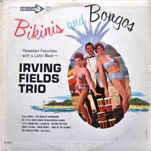 Irving Fields Trio - Bikinis And Bongos - Hawaiian Favorites With A Latin Beat mp3 album