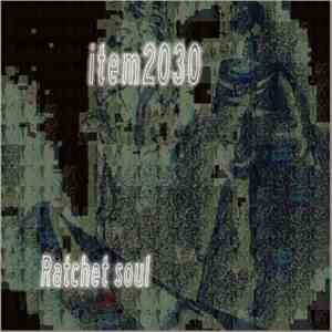 item2030 - Ratchet Soul mp3 album