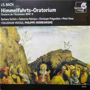 J. S. Bach - Barbara Schlick, Catherine Patriasz, Christoph Prégardien, Peter Kooy, Collegium Vocale, Philippe Herreweghe - Himmelfahrts-Oratorium = Oratorio De L'Ascension BWV 11 mp3 album