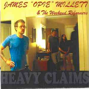 James "Opie" Millett & The Weekend Reformers - Heavy Claims mp3 album