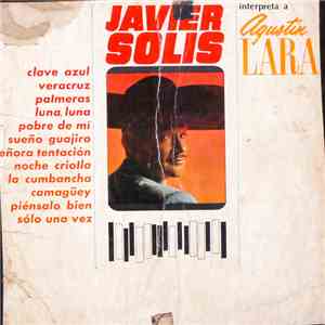 Javier Solís - Javier Solís Interpreta A Agustín Lara mp3 album