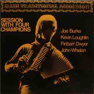 Joe Burke  & Kevin Loughlin With Finbarr Dwyer And John Whelan - Session With Four Champions mp3 album