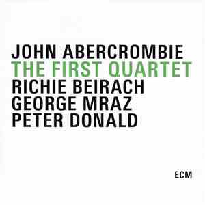 John Abercrombie, Richie Beirach, George Mraz, Peter Donald - The First Quartet mp3 album