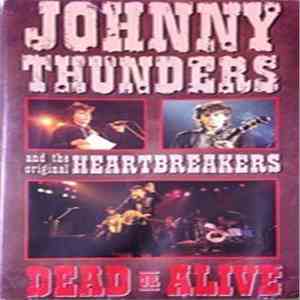 Johnny Thunders And The Original Heartbreakers - Dead Or Alive mp3 album