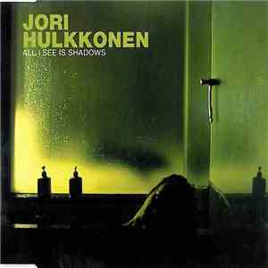 Jori Hulkkonen - All I See Is Shadows mp3 album