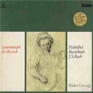 J.S. Bach, Buxtehude, Pachelbel - Walter Gerwig - Lautenmusik Des Barock mp3 album