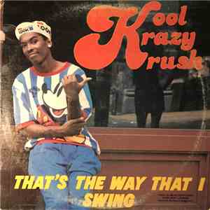 Kool Krazy Krush - That's The Way That I Swing mp3 album