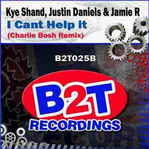 Kye Shand, Justin Daniels & Jamie R - I Can't Help It (Charlie Bosh Remix) mp3 album