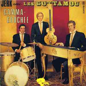 Les Gottamou - Jerk Avec Les Gottamou - Gamma-Goochee mp3 album