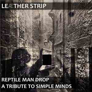 Leæther Strip - Reptile Man Drop (A Tribute To Simple Minds) mp3 album