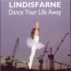 Lindisfarne - Dance Your Life Away mp3 album