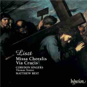 Liszt / Corydon Singers, Thomas Trotter, Matthew Best  - Missa Choralis • Via Crucis mp3 album