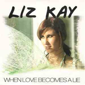 Liz Kay - When Love Becomes A Lie mp3 album