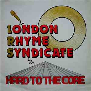 London Rhyme Syndicate - Hard To The Core mp3 album