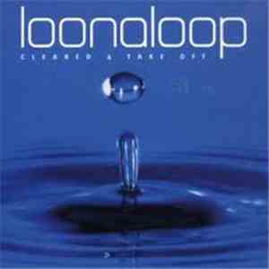 Loonaloop - Cleared 4 Take Off mp3 album