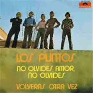 Los Puntos - No Olvides, Amor, No Olvides / Volverás Otra Vez mp3 album