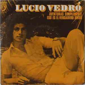 Lucio Vedró - Aventuras Simplemente / Eso Es El Verdadero Amor mp3 album