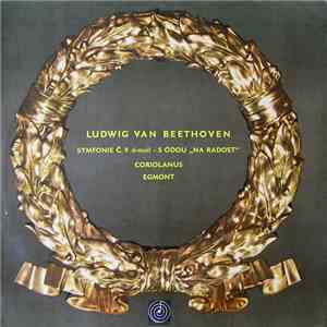 Ludwig van Beethoven - Symfonie Č. 9 D-Moll - S Ódou "Na Radost" / Coriolanus / Egmont mp3 album