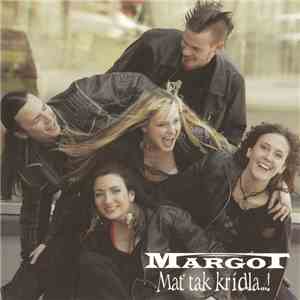 Margot  - Mať Tak Krídla...! mp3 album