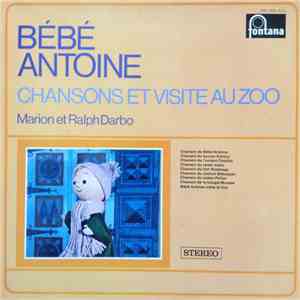 Marion  et Ralph Darbo - Bébé Antoine, Chansons Et Visite Au Zoo mp3 album