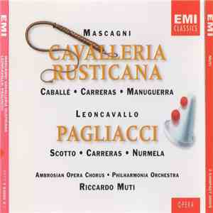 Mascagni, Caballé, Carreras, Manuguerra, Leoncavallo, Scotto, Nurmela, Ambrosian Opera Chorus, Philharmonia Orchestra, Riccardo Muti - Cavalleria Rusticana / Pagliacci mp3 album