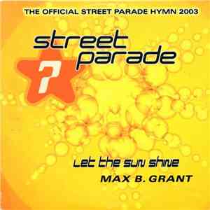 Max B. Grant - The Official Street Parade 2003 Hymn - Let The Sun Shine mp3 album