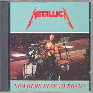 Metallica - Nowhere Else To Roam! mp3 album
