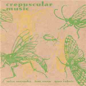 Miya Masaoka, Tom Nunn, Gino Robair - Crepuscular Music mp3 album
