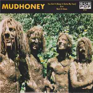 Mudhoney - You Got It (Keep It Outta My Face) b/w Burn It Clean mp3 album