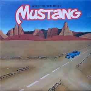 Mustang  - Where To From Here? mp3 album