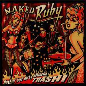 Naked Ruby - Nuthin' But Dirty Lowdown Trash mp3 album