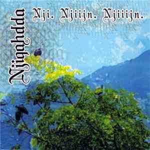 Njiqahdda - Nji. Njiijn. Njiiijn. mp3 album