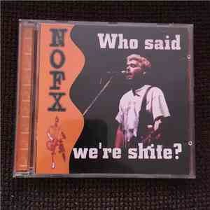 NOFX - Who Said We're Shite? mp3 album