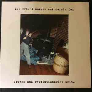 Our Friend Andrew, Corwin Fox - Lovers And Revolutionaries Unite mp3 album
