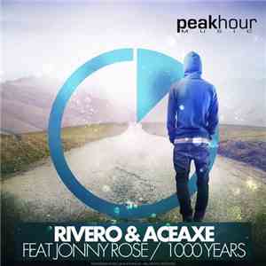 Rivero & Aceaxe Feat Jonny Rose - 1000 Years mp3 album