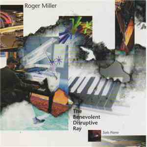 Roger Miller  - The Benevolent Disruptive Ray mp3 album