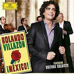 Rolando Villazón Featuring Bolívar Soloists - ¡México! mp3 album