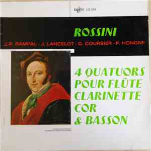 Rossini, J.-P. Rampal, J. Lancelot, G. Coursier, P. Hogne - 4 Quatuors Pour Flûte Clarinette Cor & Basson mp3 album