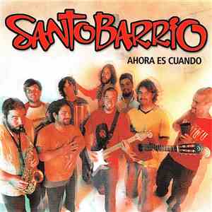Santo Barrio - Ahora Es Cuando mp3 album