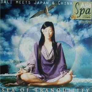 Sea Of Tranquility  - Asia Spa - Bali Meets Japan & China mp3 album