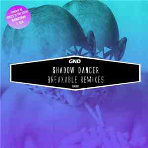 Shadow Dancer - Breakable Remixes mp3 album