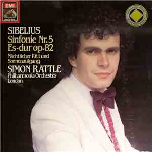 Sibelius - Simon Rattle, Philharmonia Orchestra - Sinfonie Nr.5 In Es-dur Op.82 - Nächtlicher Ritt Und Sonnenaufgang mp3 album