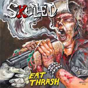 Skulled  - Eat Thrash mp3 album
