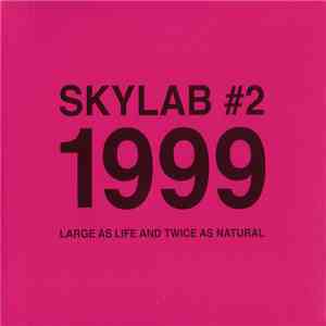 Skylab - Skylab #2: 1999 "Large As Life And Twice As Natural" mp3 album