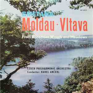 Smetana - Czech Philharmonic Orchestra, Karel Ančerl - Moldau • Vltava / From Bohemian Woods And Meadows mp3 album