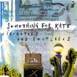 Something For Kate - Cigarettes And Suitcases mp3 album