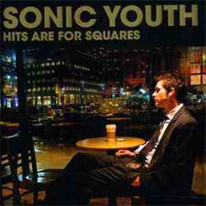 Sonic Youth - Hits Are For Squares mp3 album